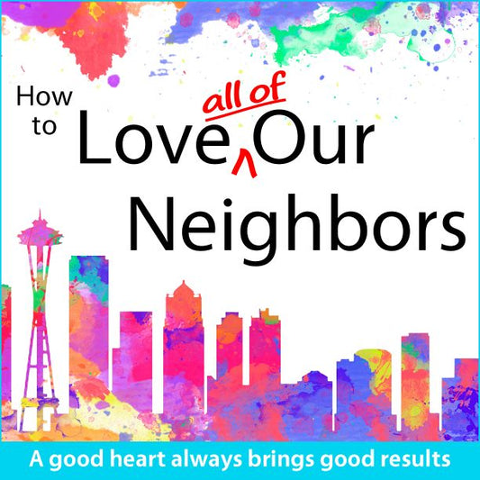 How to Love All of Our Neighbors